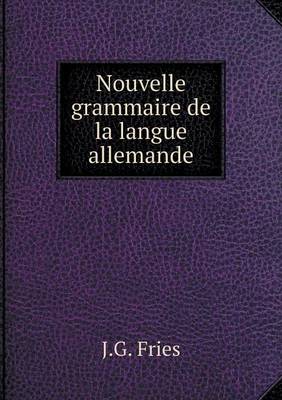 Nouvelle Grammaire de La Langue Allemande (Paperback)