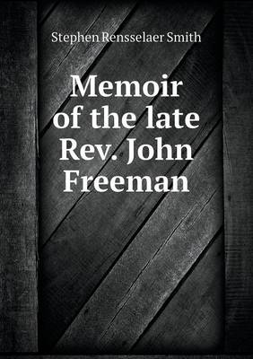 Memoir of the Late REV. John Freeman (Paperback)