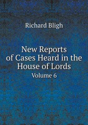 New Reports of Cases Heard in the House of Lords Volume 6 (Paperback)