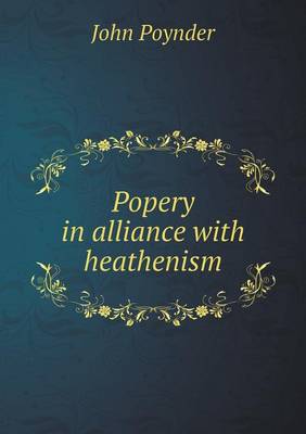 Popery in Alliance with Heathenism (Paperback)
