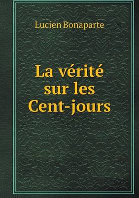 La Verite Sur Les Cent-Jours (Paperback)