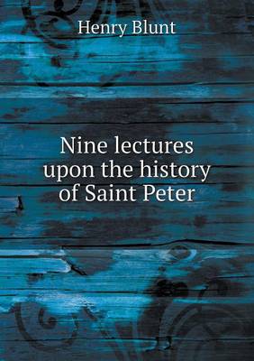Nine Lectures Upon the History of Saint Peter (Paperback)