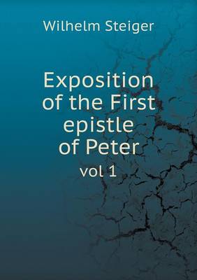 Exposition of the First Epistle of Peter Vol 1 (Paperback)