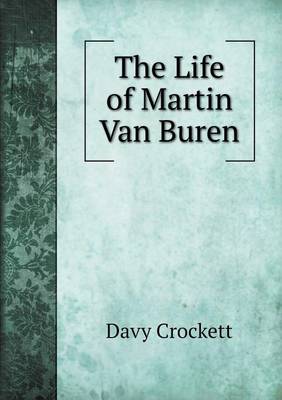 The Life of Martin Van Buren (Paperback)