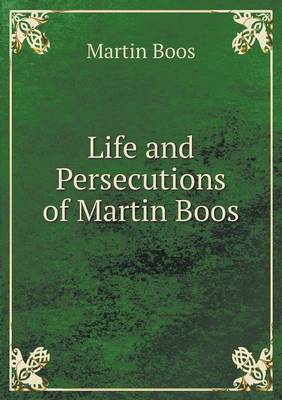 Life and Persecutions of Martin Boos (Paperback)
