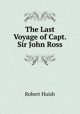 The Last Voyage of Capt. Sir John Ross (Paperback)