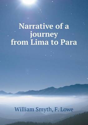 Narrative of a Journey from Lima to Para (Paperback)