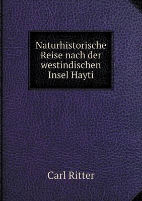 Naturhistorische Reise Nach Der Westindischen Insel Hayti (Paperback)