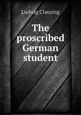 The Proscribed German Student (Paperback)