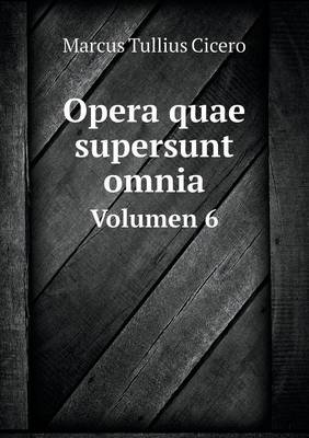 Opera Quae Supersunt Omnia Volumen 6 (Paperback)