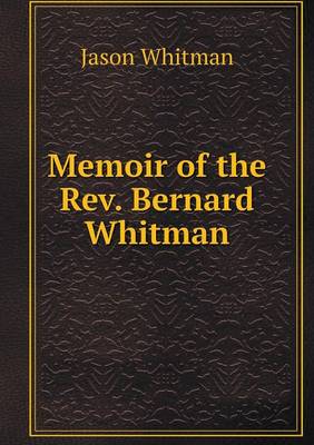 Memoir of the REV. Bernard Whitman (Paperback)