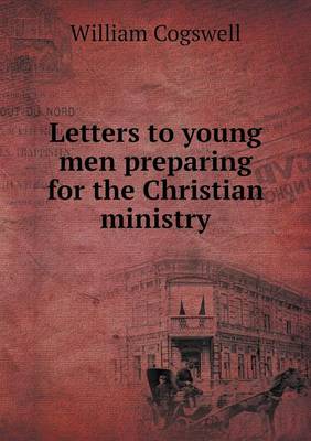 Letters to Young Men Preparing for the Christian Ministry (Paperback)
