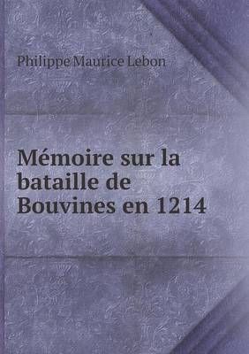 Memoire Sur La Bataille de Bouvines En 1214 (Paperback)