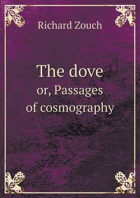The Dove Or, Passages of Cosmography (Paperback)