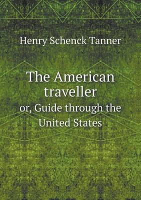 The American traveller or, Guide through the United States (Paperback)