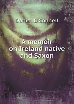 A Memoir on Ireland Native and Saxon (Paperback)