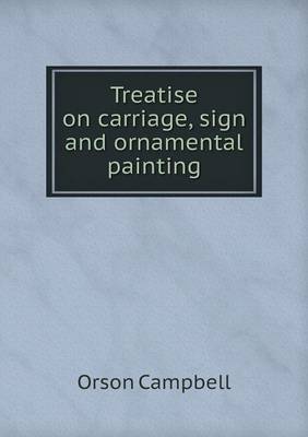 Treatise on Carriage, Sign and Ornamental Painting (Paperback)