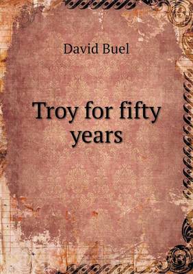 Troy for Fifty Years (Paperback)