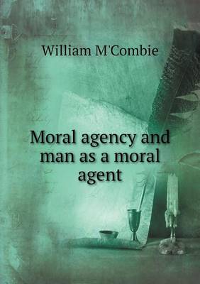 Moral Agency and Man as a Moral Agent (Paperback)