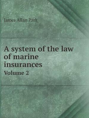 A System of the Law of Marine Insurances Volume 2 (Paperback)