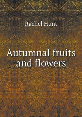 Autumnal Fruits and Flowers (Paperback)