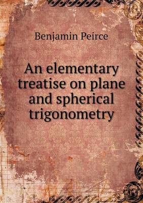 An Elementary Treatise on Plane and Spherical Trigonometry (Paperback)