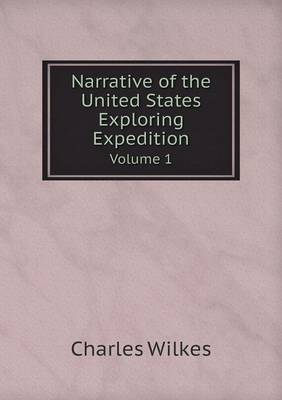 Narrative of the United States Exploring Expedition Volume 1 (Paperback)
