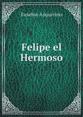 Felipe El Hermoso (Paperback)