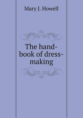 The Hand-Book of Dress-Making (Paperback)