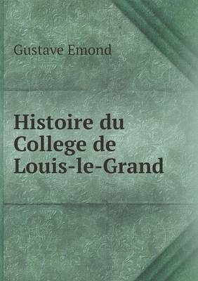 Histoire Du College de Louis-Le-Grand (Paperback)