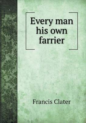 Every Man His Own Farrier (Paperback)