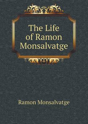 The Life of Ramon Monsalvatge (Paperback)