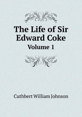 The Life of Sir Edward Coke Volume 1 (Paperback)