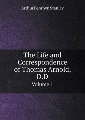 The Life and Correspondence of Thomas Arnold, D.D Volume 1 (Paperback)