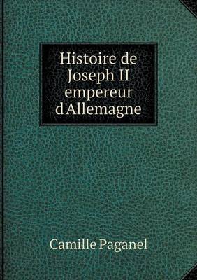 Histoire de Joseph II Empereur D'Allemagne (Paperback)