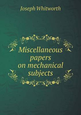 Miscellaneous Papers on Mechanical Subjects (Paperback)