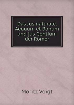 Das Jus Naturale. Aequum Et Bonum Und Jus Gentium Der Romer (Paperback)
