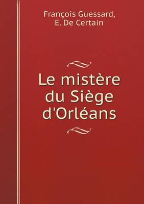 Le Mistere Du Siege D'Orleans (Paperback)