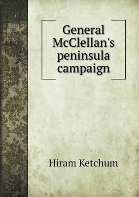 General McClellan's Peninsula Campaign (Paperback)