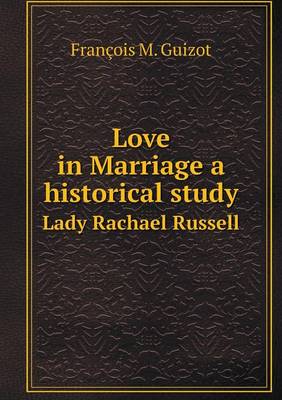 Love in Marriage a Historical Study Lady Rachael Russell (Paperback)