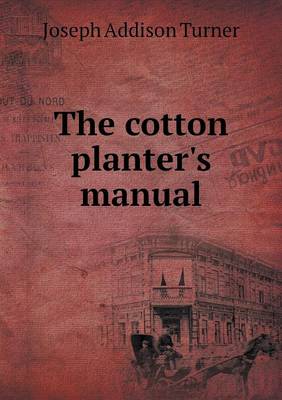 The Cotton Planter's Manual (Paperback)