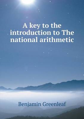 A Key to the Introduction to the National Arithmetic (Paperback)