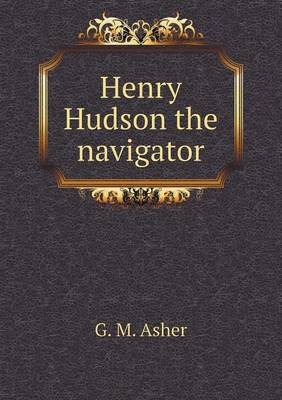 Henry Hudson the Navigator (Paperback)