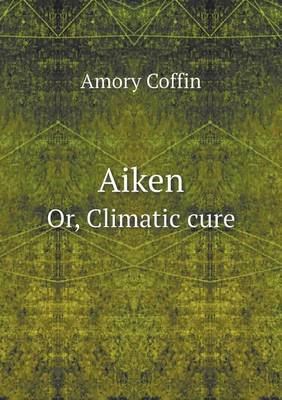 Aiken Or, Climatic Cure (Paperback)