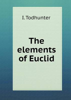 The Elements of Euclid (Paperback)