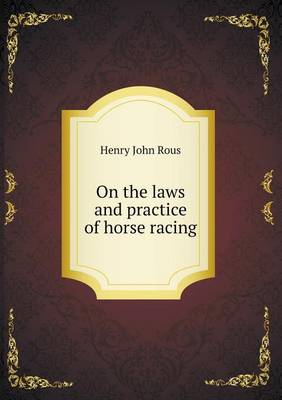 On the Laws and Practice of Horse Racing (Paperback)