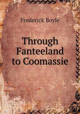 Through Fanteeland to Coomassie (Paperback)
