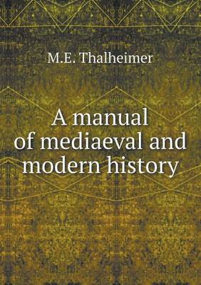 A Manual of Mediaeval and Modern History (Paperback)