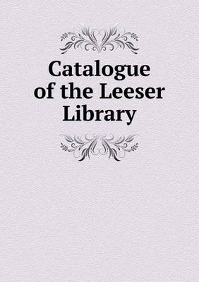 Catalogue of the Leeser Library (Paperback)