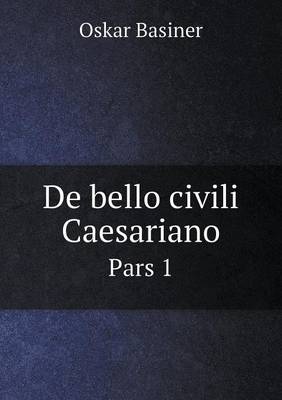 de Bello Civili Caesariano Pars 1 (Paperback)